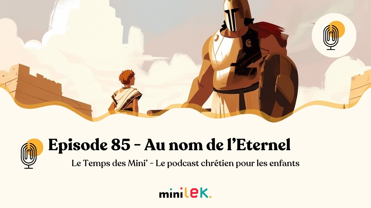 Episode 85 - Au nom de l'Eternel - Le Temps des Mini'