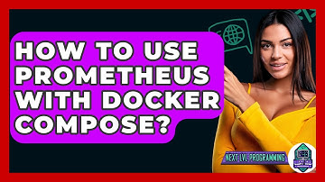 How To Use Prometheus With Docker Compose? - Next LVL Programming