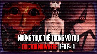 Những Thực Thể Trong Vũ Trụ DOCTOR NOWHERE - FILE 1
