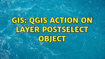 GIS: QGIS Action on layer postselect object