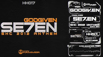 GODGIVEN - Se7en (SHC 2012 Anthem) (Anti Mix) [HH017]