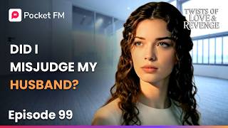 Ep 99 | Twists of Love & Revenge | Pocket FM