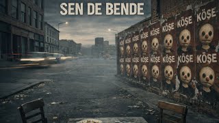 Köşe - Sen De Bende Official Audio