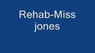 Video thumbnail of "Rehab-Miss Jones"