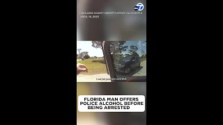 Florida man offers police alcohol before being arrested