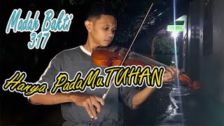 Video thumbnail of ""Hanya PadaMu Tuhan" (Buku Madah Bakti no.317)- Violin Cover"