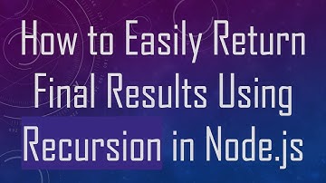 How to Easily Return Final Results Using Recursion in Node.js