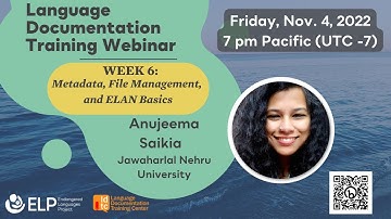Fall 2022 Language Documentation Webinar - Week 6: Metadata, File Management, and ELAN Basics
