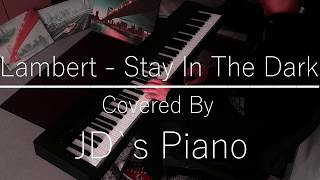 Stay In The Dark - Lambert Jds Piano Cover