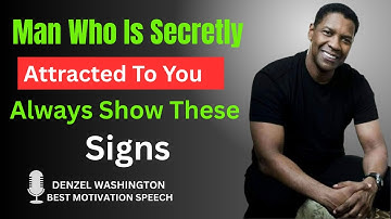 Man Who Is Secretly Attracted To You Always Show These Sign | Denzel Washington Motivational