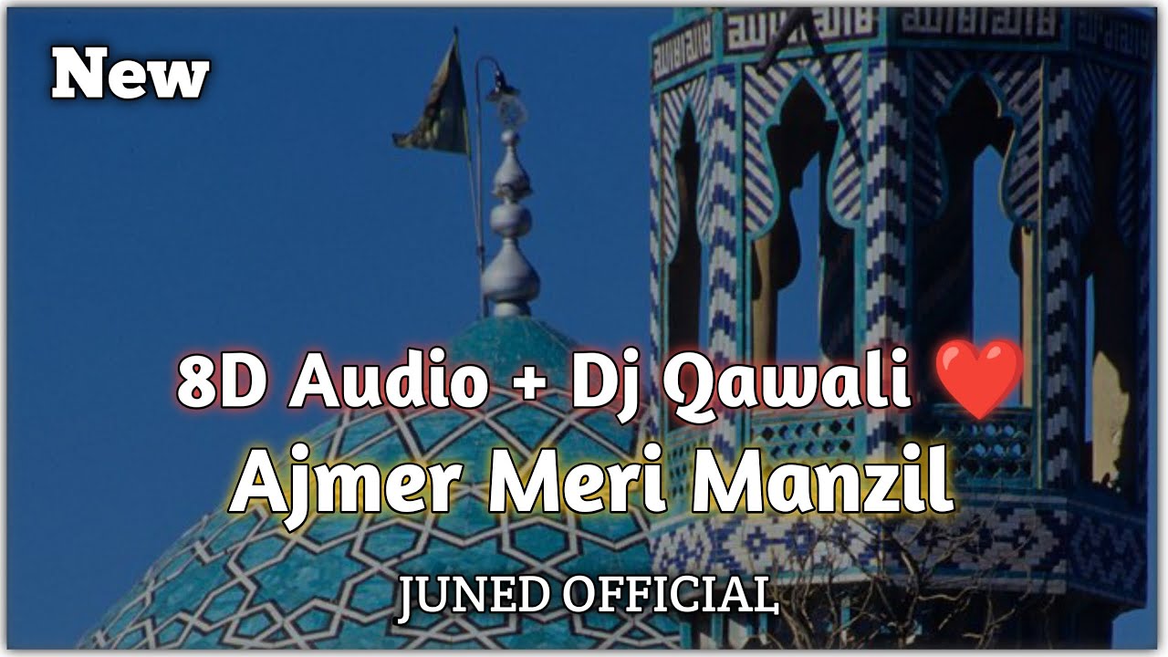 8D Audio  Ajmer Meri Manzil  Dj  8D Qawali   JUNED OFFICIAL   trending dj  qawali