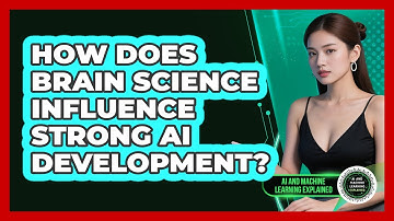How Does Brain Science Influence Strong AI Development? - AI and Machine Learning Explained