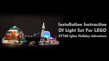 Installation Instruction Of Light Set For LEGO 41760 Igloo Holiday Adventure.