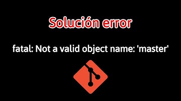 Error en Git | fatal: Not a valid object name: 