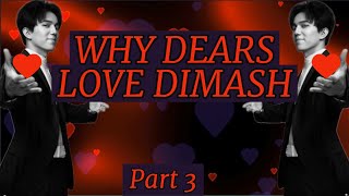 WHY DEARS LOVE DIMASH PART 3