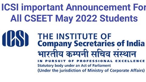 ICSI important Announcement For All CSEET May 2022 Students