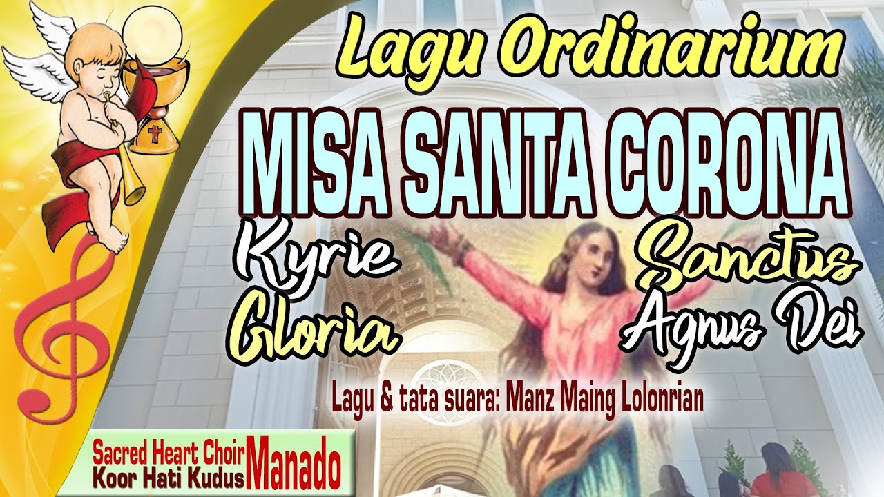 LAGU ORDINARIUM MISA SANTA CORONA: SACRED HEART CHOIR - MANADO