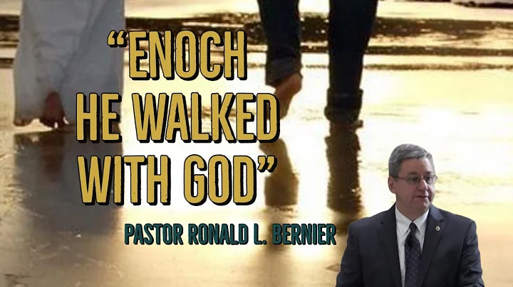 Pastor Ronald L. Bernier - 12-11-2022 - "Enoch   He Walked With God"