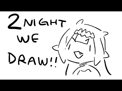 【DRAWING】 TONIGHT WE DRAW Pt.2