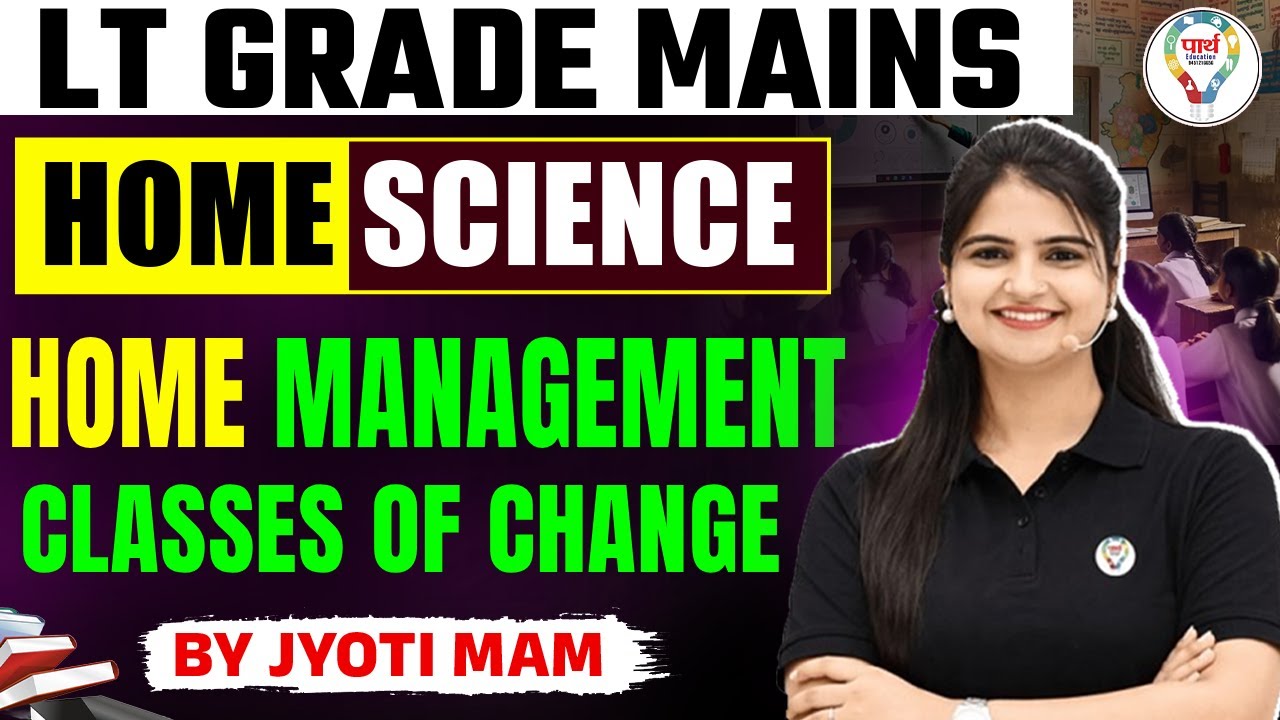 LT Grade Mains Home Science | Home Management | Marvin Mundel’s Classes of Change | By Jyoti Mam