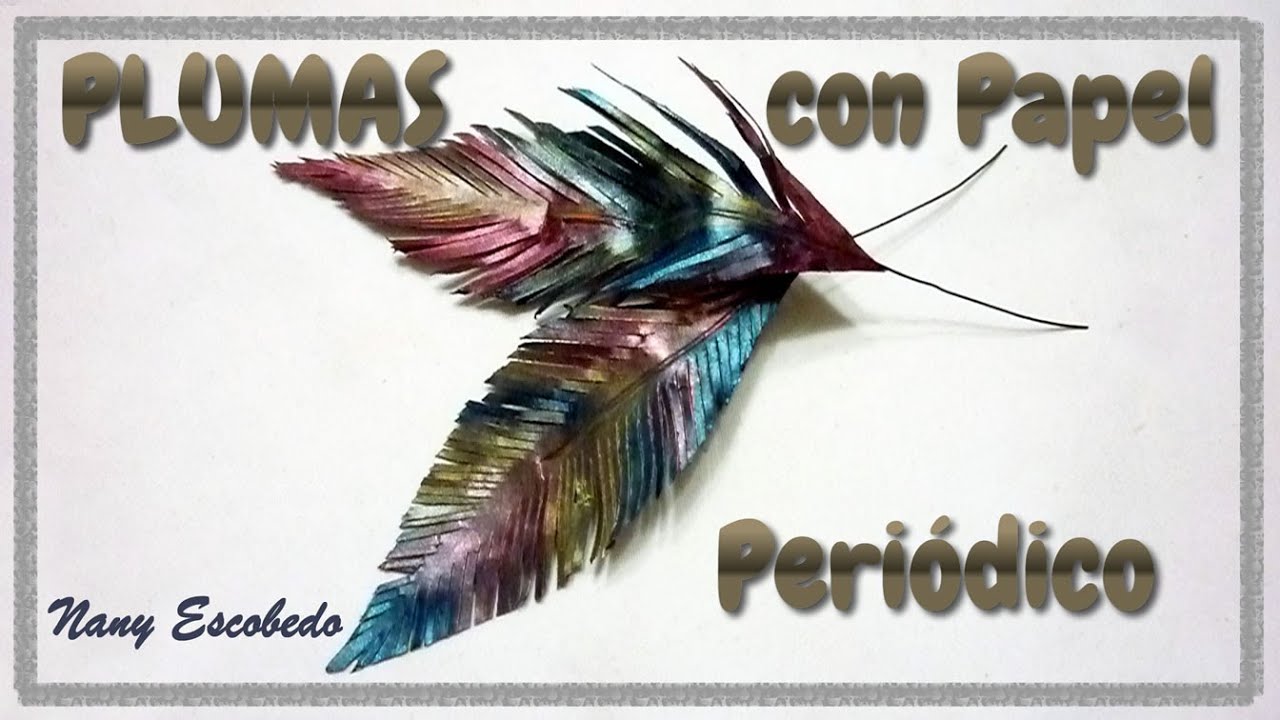 PLUMAS PAPEL PERIÓDICO (FEATHERS WITH NEWSPAPER) - YouTube