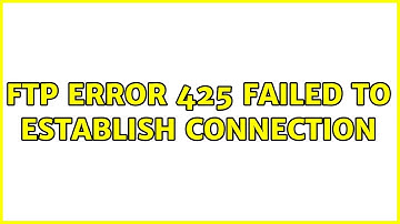 FTP error 425 failed to establish connection (2 Solutions!!)