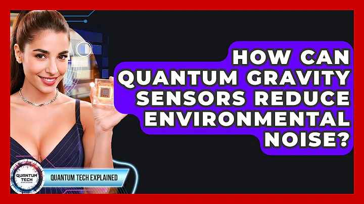 How Can Quantum Gravity Sensors Reduce Environmental Noise? - Quantum Tech Explained