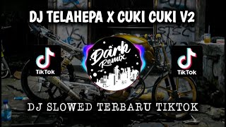 DJ TELAHEPA X CUKI CUKI V2 SLOW | DJ TERBARU 2022