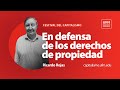 En defensa de los derechos de propiedad | Ricardo Rojas