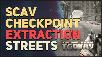 Scav Checkpoint Extraction Streets of Tarkov
