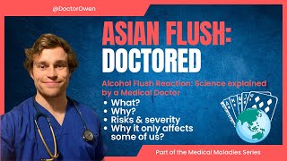 Asian Flush: Doctored | Alcohol Flush Reaction | What? Why? How Serious? Evidence-explained.