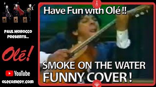 Smoke on the water ! Funny Ole comedy show Paul Morocco Flamenco Spanish Guitar Fun on RTL TV.Enjoy