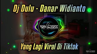 Download Lagu DJ DULU - DANAR WIDIANTO VIRAL TIKTOK FULL BASS REMIX TERBARU 2021 MP3