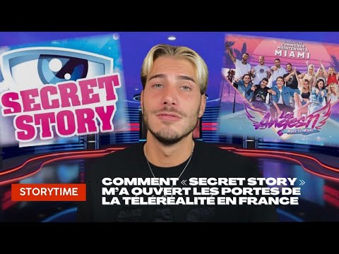 STORYTIME - Comment “Secret Story” m’a ouvert les portes de la Téléréalité en France