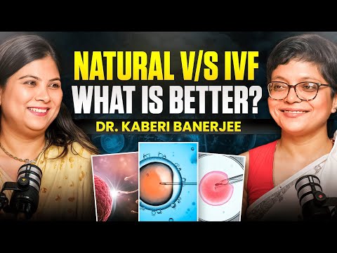 Unshame Fertility | Natural Conception v/s IVF - What's Better? Who needs IVF? | Dr. Kaberi Banerjee - video from Fertility