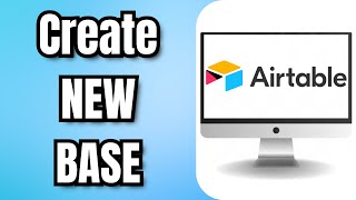 How To Create A NEW BASE In AIRTABLE
