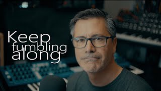 Keep Fumbling Along