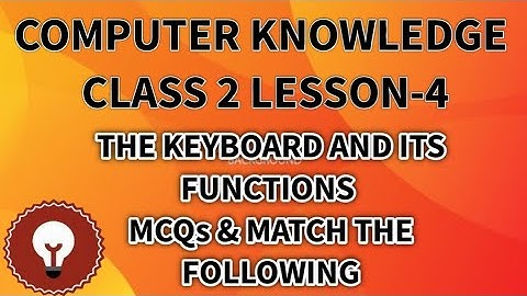 COMPUTER KNOWLEDGE CLASS 2 LESSON-4 THE KEYBOARD AND ITS FUNCTIONS MCQs & MATCH BY SULATA MAHARANA