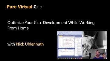 Optimize Your C++ Development While Working From Home with Nick Uhlenhuth