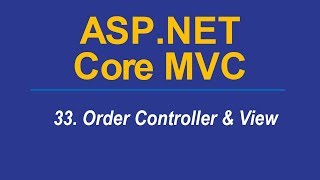 33. ORDER CONTROLLER & ORDER VIEW - Asp.Net CORE MVC