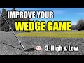 Improve your wedge game, part 3: High &amp;Low
