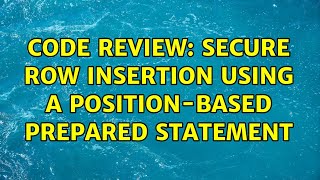 Code Review: Secure row insertion using a position-based prepared statement (2 Solutions!!)