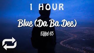 [1 HOUR 🕐 ] Eiffel 65 - Blue Da Ba Dee (Lyrics)