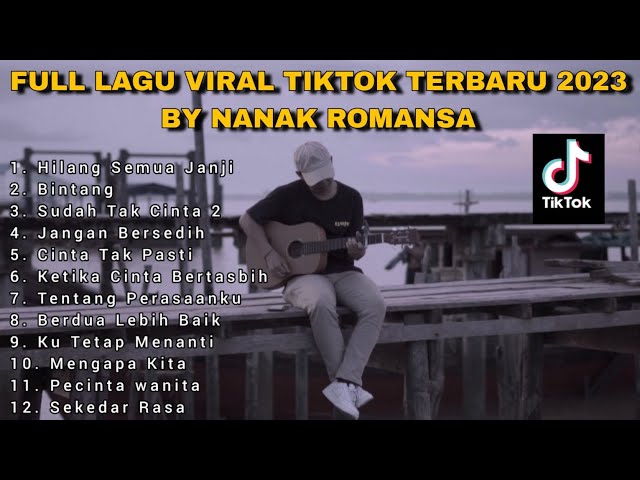 FULL LAGU VIRAL TIKTOK TERBARU 2023 COVER BY NANAK ROMANSA class=