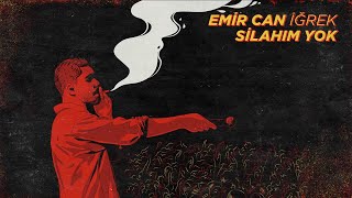 Emir Can Ä°ÄŸrek - SilahÄ±m Yok