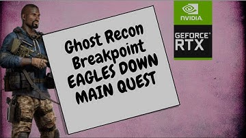 Ghost Recon Breakpoint | Eagles Down | Main Quest Completion Guide