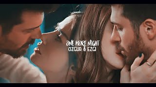 Ozgur &amp; Ezgi ❖ One More Night