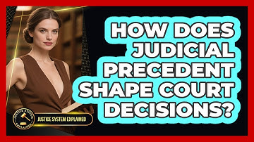 How Does Judicial Precedent Shape Court Decisions? - Justice System Explained