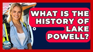 What Is The History Of Lake Powell? - Boat Life Masters