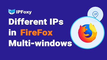 IPFoxy Tutorial | How To Use Proxies In Firefox with FoxyProxy？| Different IPs In Multi-windows